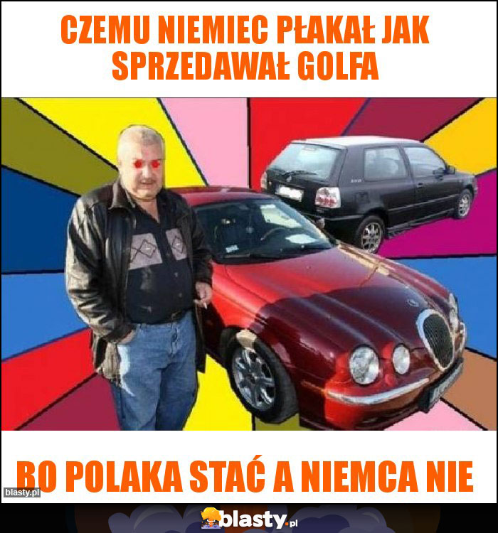 Czemu Niemiec płakał jak sprzedawał golfa Czemu Niemiec płakał jak sprzedawał golfa