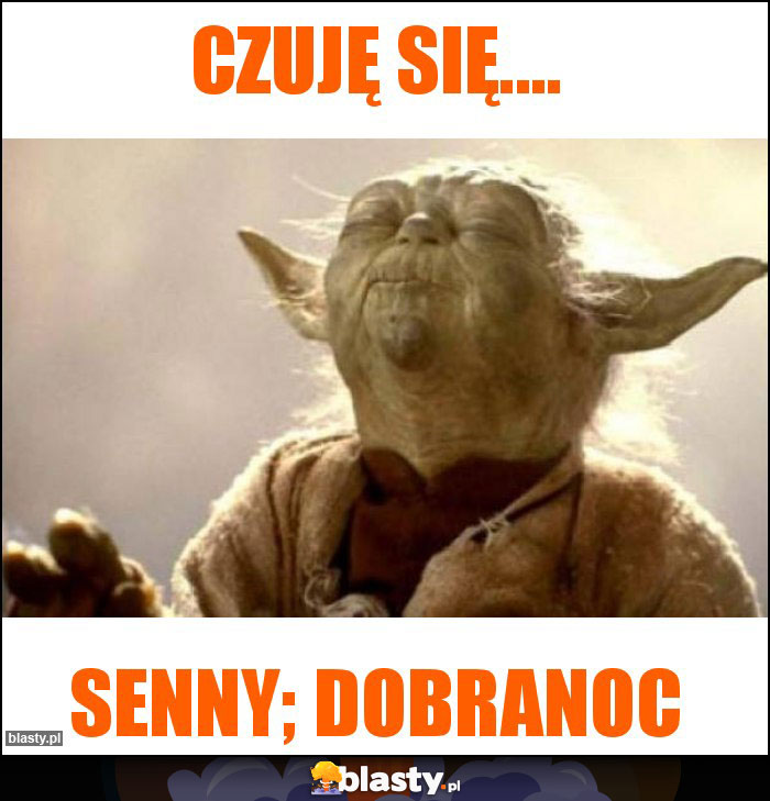Czuję się.... Czuję się....