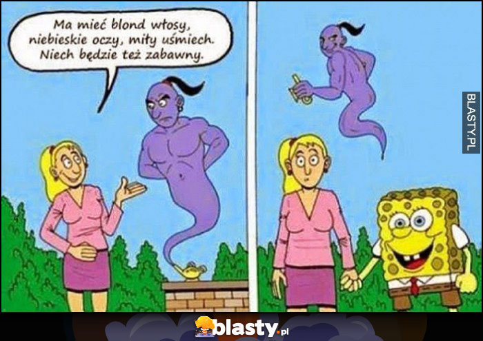 Dziewczyna życzenie ma mieć blond włosy, niebieskie oczy, miły uśmiech i niech będzie zabawny. Spongebob