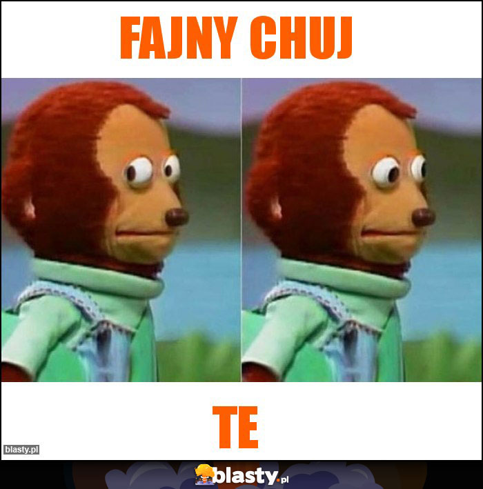 Fajny chuj Fajny chuj