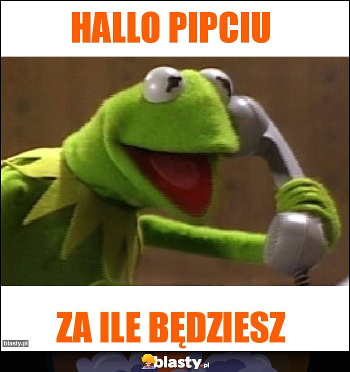 Hallo pipciu Hallo pipciu