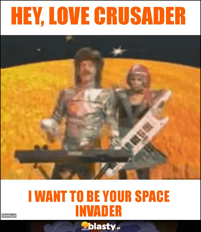 Hey, love crusader Hey, love crusader
