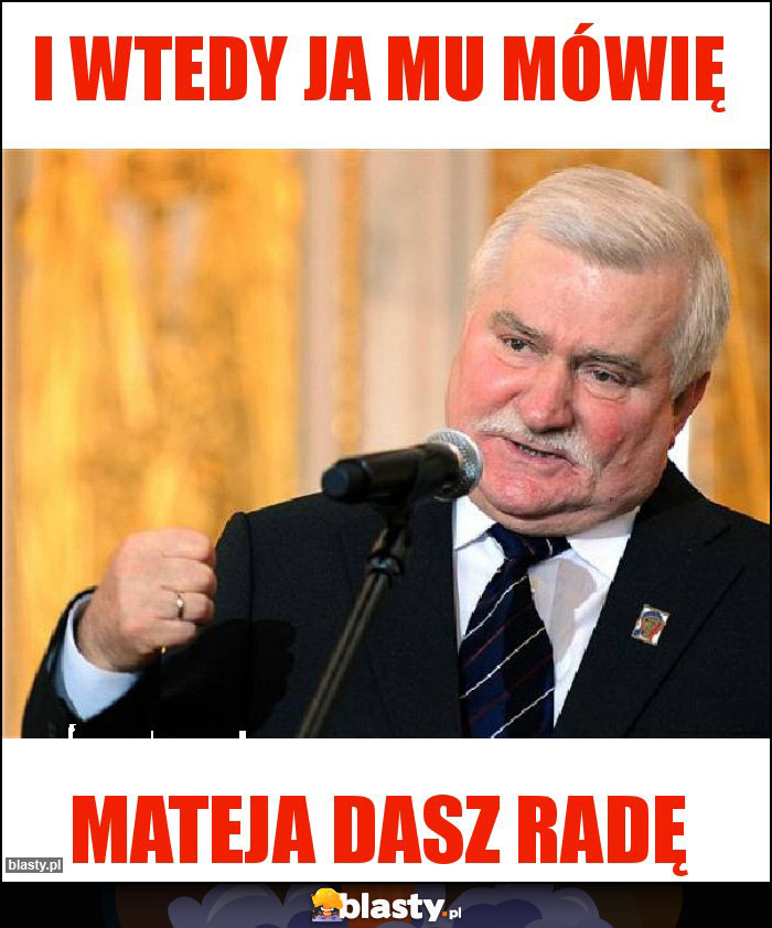 i wtedy ja mu mówię i wtedy ja mu mówię