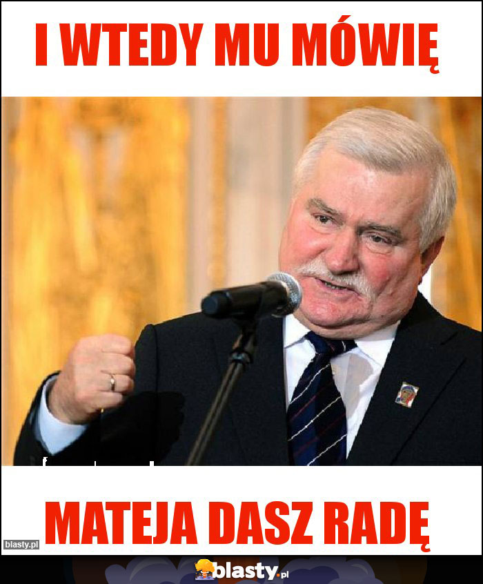 i wtedy mu mówię i wtedy mu mówię