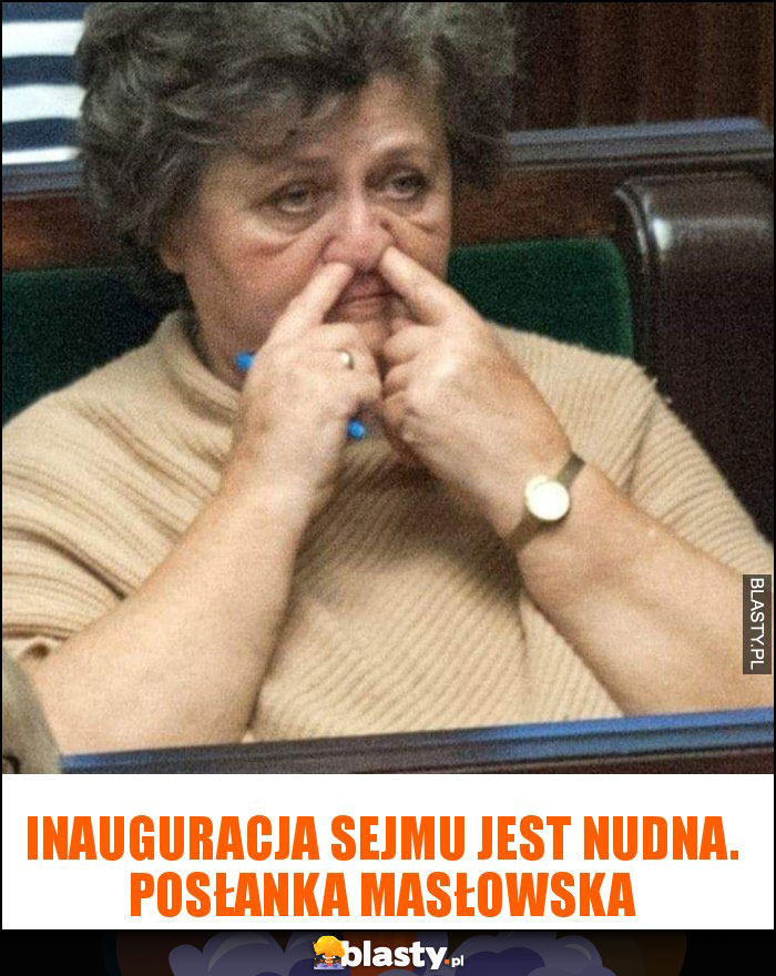 Inauguracja sejmu jest nudna. Posłanka Masłowska Inauguracja sejmu jest nudna. Posłanka Masłowska