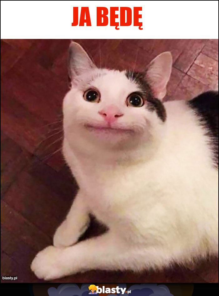 Ja będę