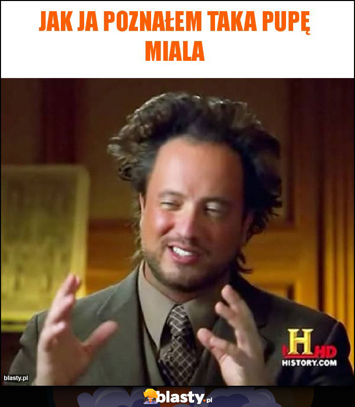 Jak ja poznałem taka pupę miala Jak ja poznałem taka pupę miala