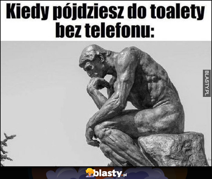 Kiedy pójdziesz do toalety bez telefonu pomnik posąg