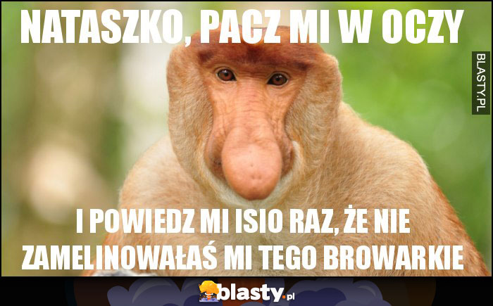 NATASZKO, PACZ MI W OCZY NATASZKO, PACZ MI W OCZY