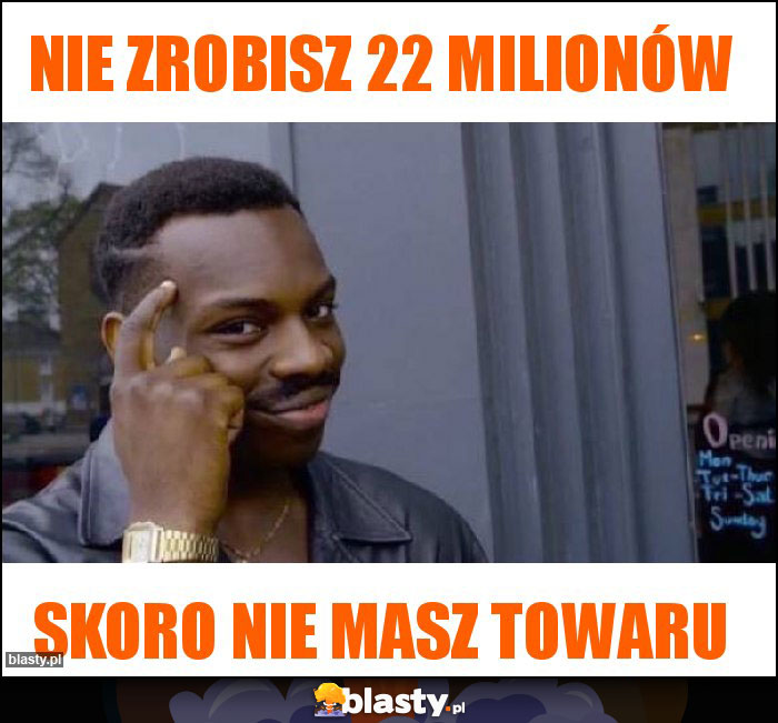 Nie zrobisz 22 milionów Nie zrobisz 22 milionów