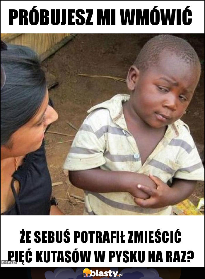 Próbujesz mi wmówić Próbujesz mi wmówić