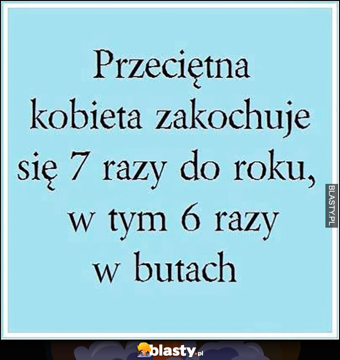 Przeciętna kobieta zakochuje się 7 razy w roku, w tym 6 razy w butach