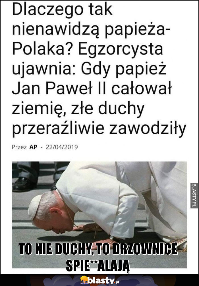 To nie duchy, to drzownice spie**alają To nie duchy, to drzownice spie**alają