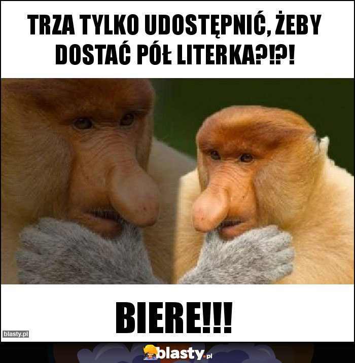 Trza tylko udostępnić, żeby dostać pół literka?!?! Trza tylko udostępnić, żeby dostać pół literka?!?!
