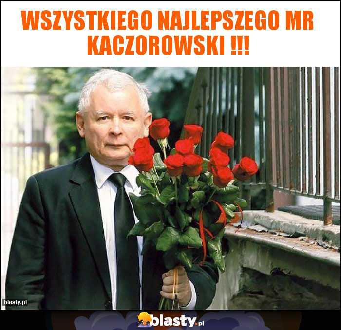 Wszystkiego Najlepszego Mr Kaczorowski !!!