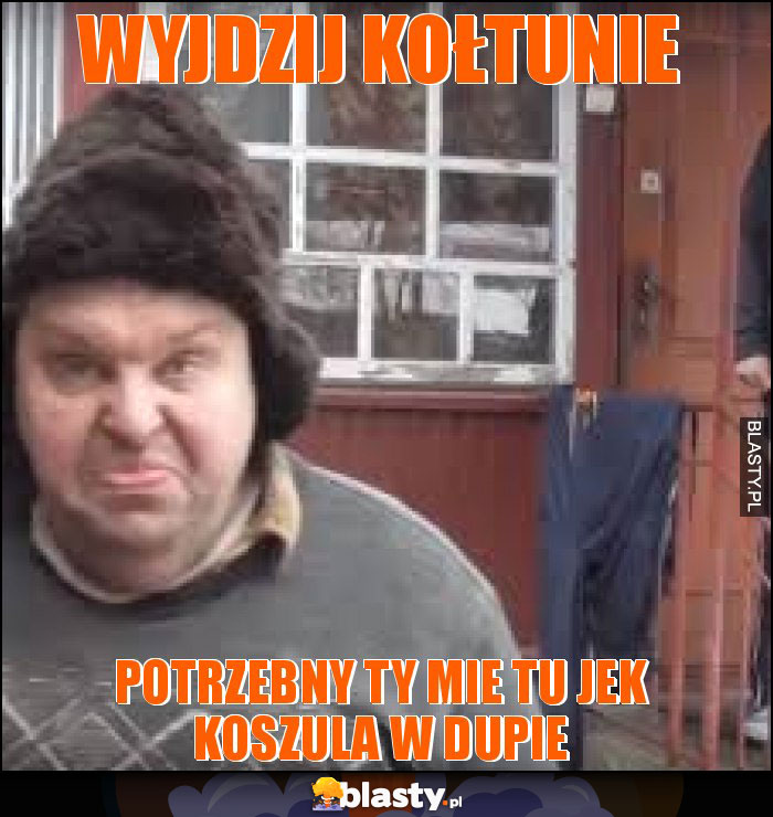 Wyjdzij kołtunie Wyjdzij kołtunie