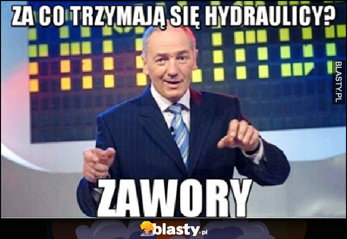 Za co trzymają się hydraulicy? Zawory Karol Strasburger suchar