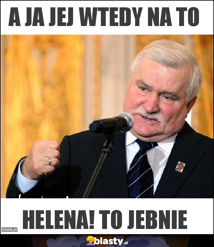a ja jej wtedy na to a ja jej wtedy na to