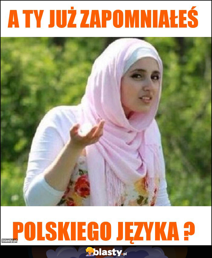 A ty już zapomniałeś