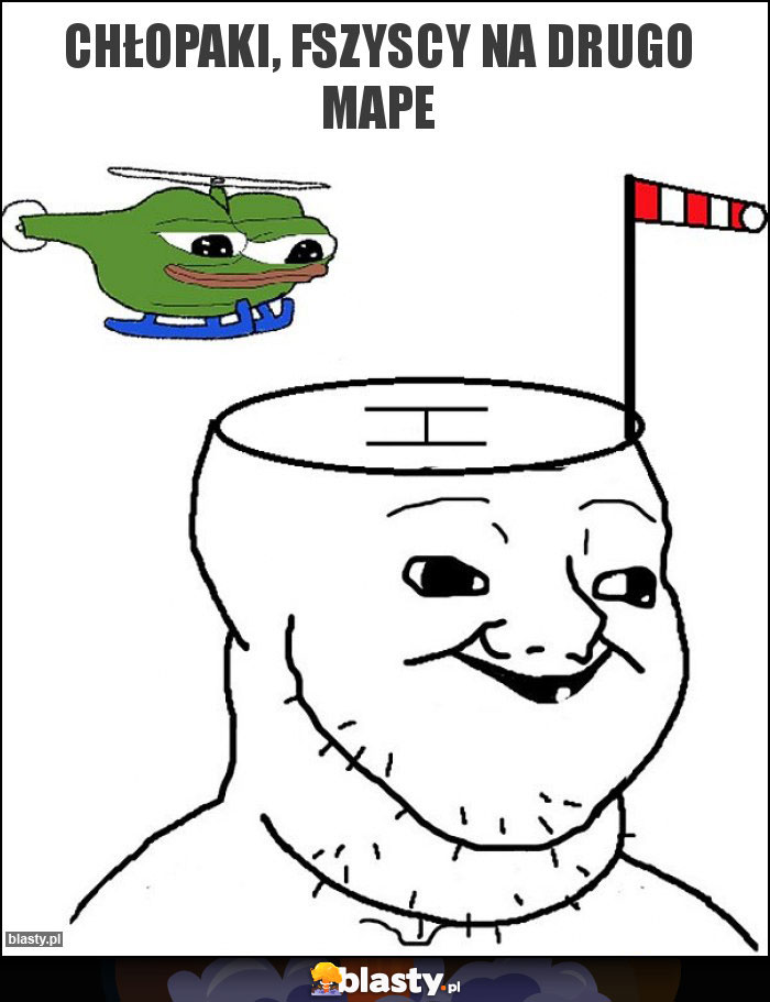 Chłopaki, fszyscy na drugo mape