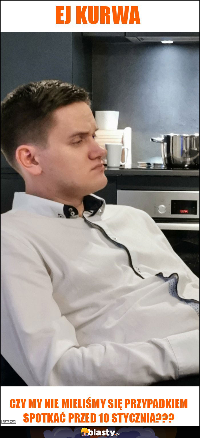 Ej kurwa