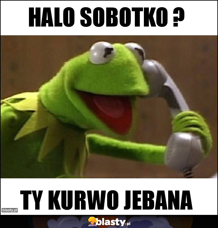 Halo Sobotko ? Halo Sobotko ?
