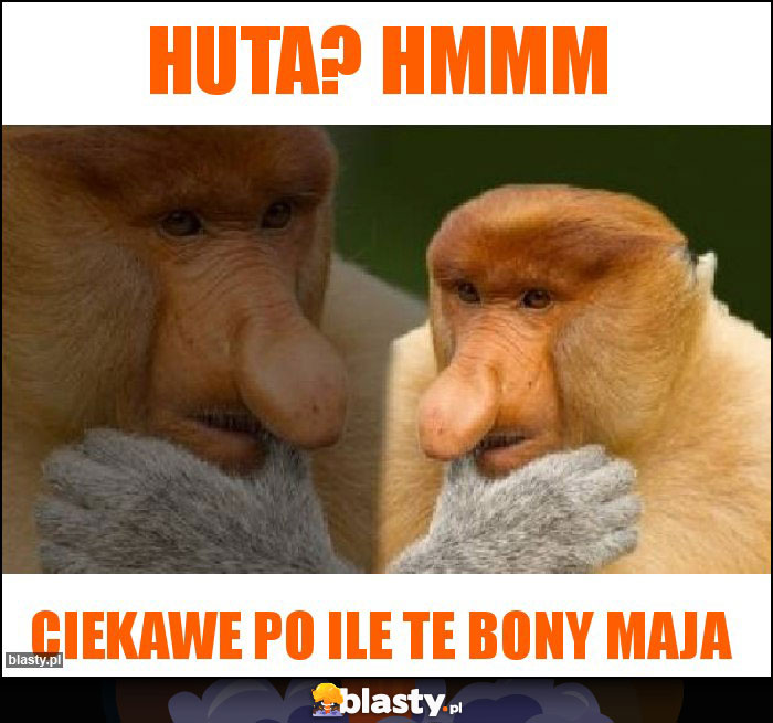 Huta? Hmmm Huta? Hmmm