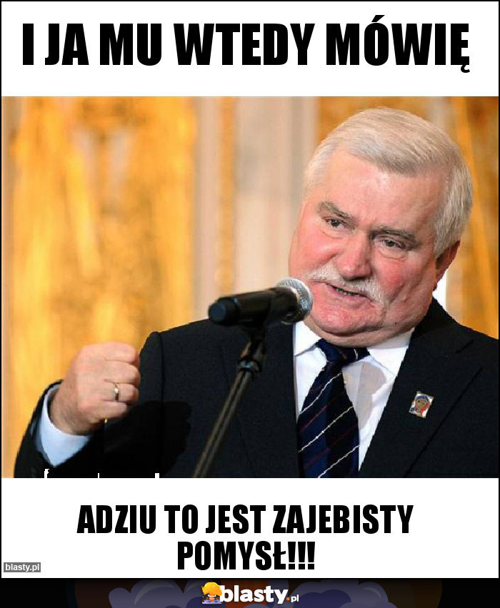 I ja mu wtedy mówię I ja mu wtedy mówię