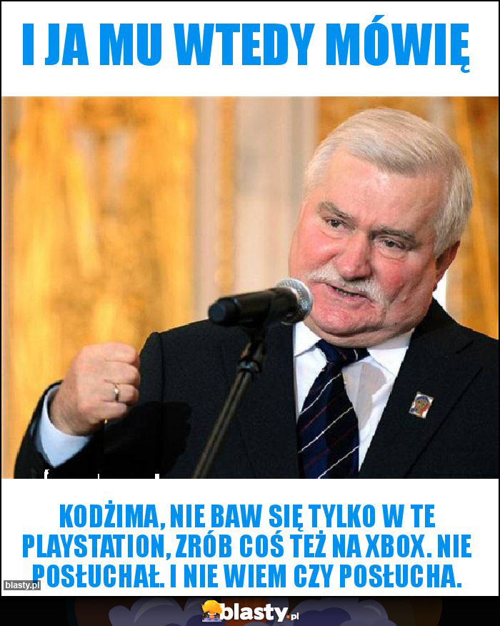 I ja mu wtedy mówię I ja mu wtedy mówię