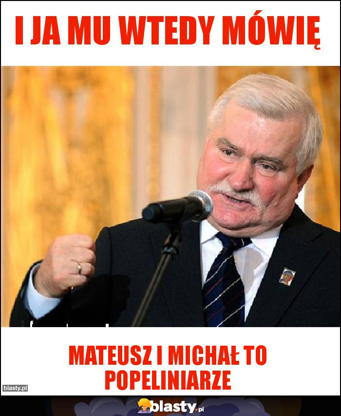 I ja mu wtedy mówię I ja mu wtedy mówię