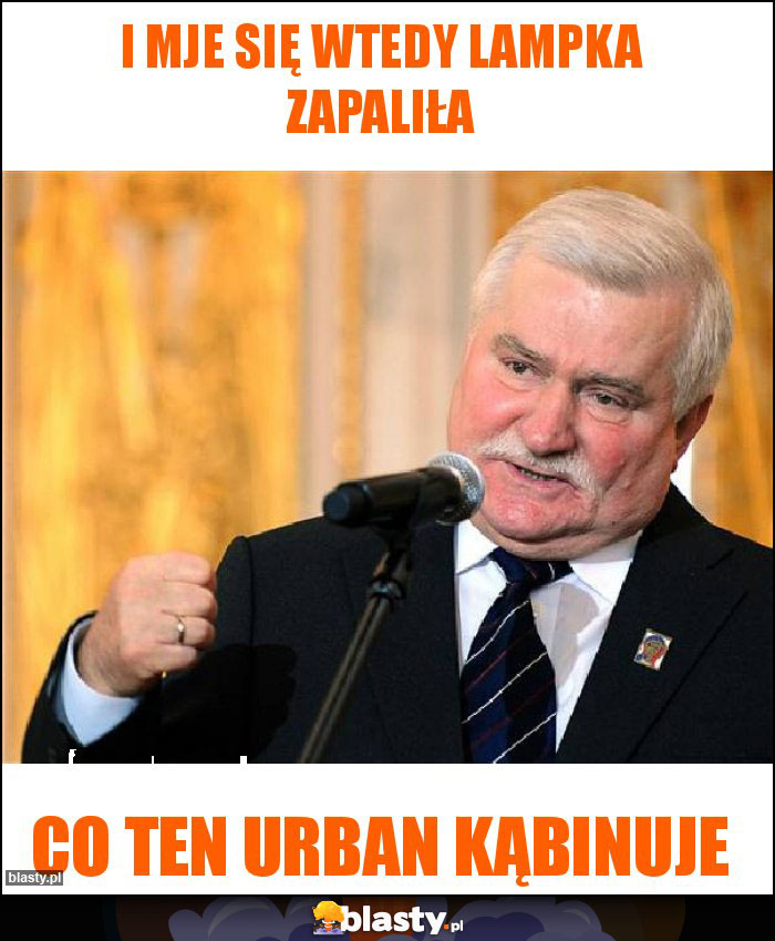 I mje się wtedy lampka zapaliła