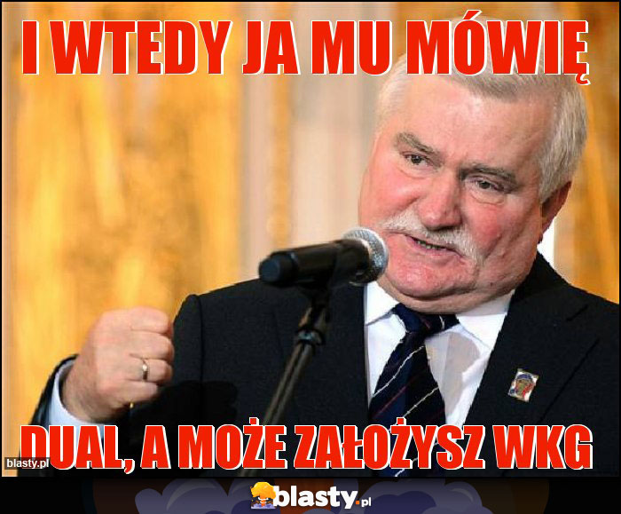 I wtedy ja mu mówię I wtedy ja mu mówię