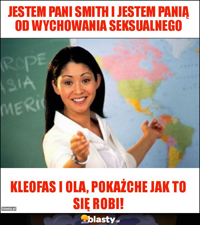 jestem pani Smith i jestem panią od wychowania seksualnego jestem pani Smith i jestem panią od wychowania seksualnego