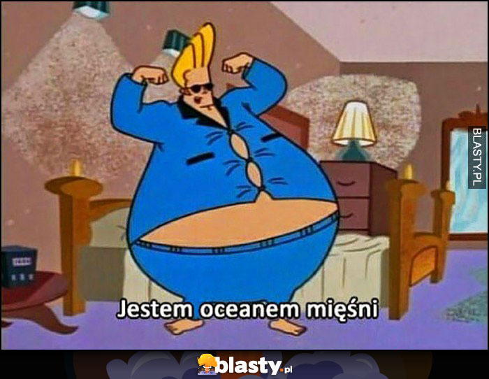 Johnny Bravo gruby tłusty z wielkim brzuchem jestem oceanem mięśni