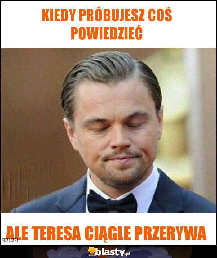 Kiedy próbujesz coś powiedzieć Kiedy próbujesz coś powiedzieć