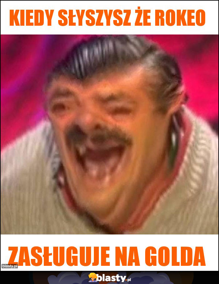 Kiedy słyszysz że rokeo Kiedy słyszysz że rokeo