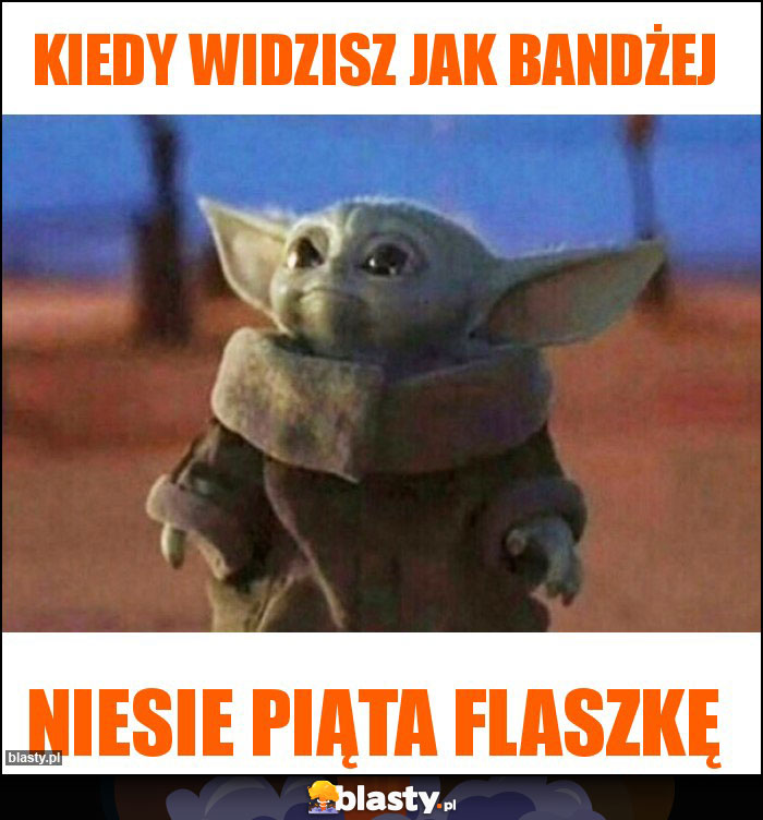 Kiedy widzisz jak Bandżej