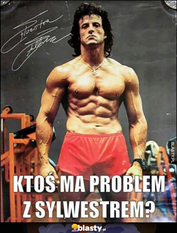 Ktoś ma problem z sylwestrem? Sylvester Stallone