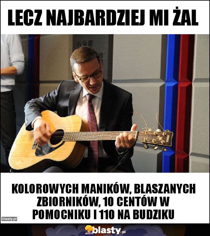 Lecz najbardziej mi żal Lecz najbardziej mi żal