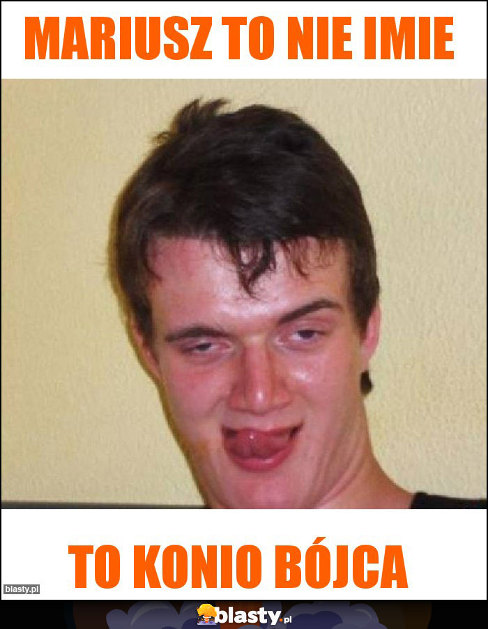 mariusz to nie imie mariusz to nie imie