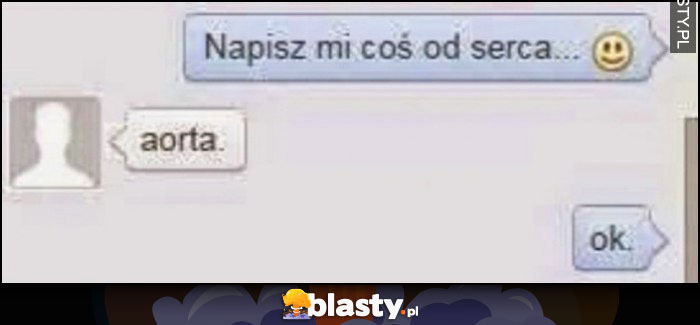 Napisz mi coś od serca, aorta, ok