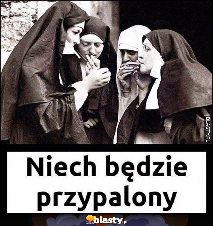 Niech będzie przypalony siostry zakonne zakonnice jarają