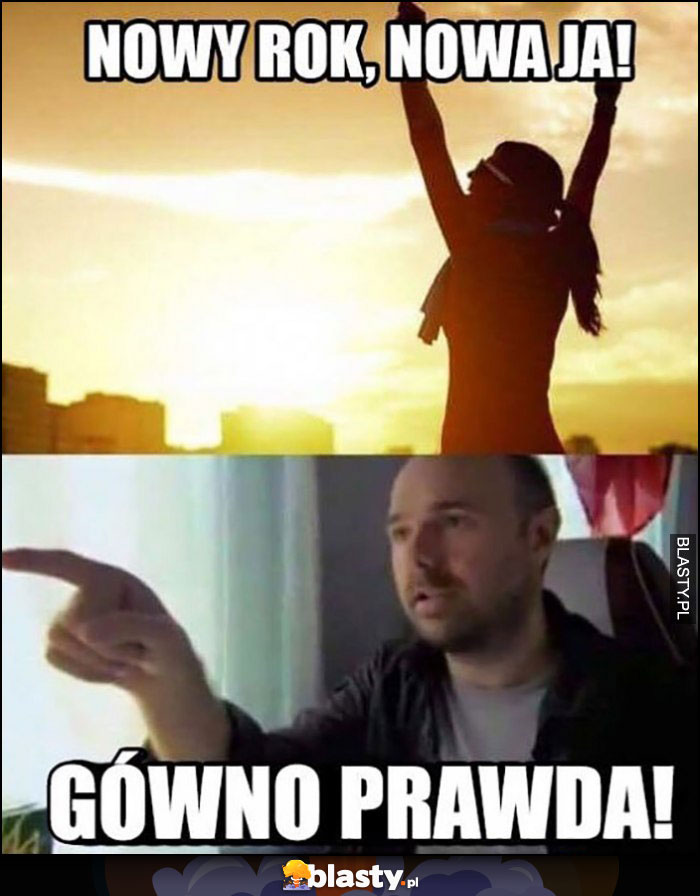 Nowy rok, nowa ja! Gówno prawda!