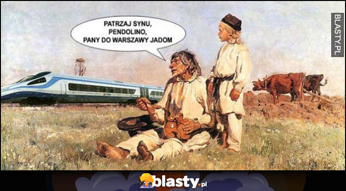 Patrzaj synu, Pendolino, pany do Warszawy jadą