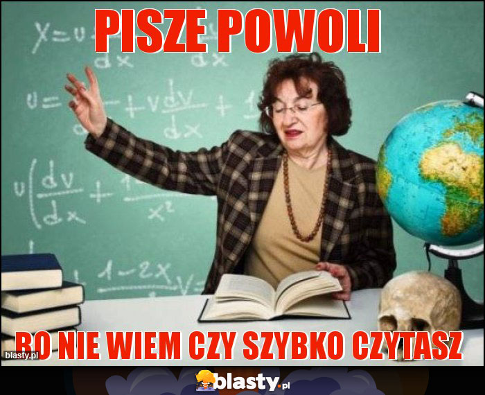 Pisze powoli Pisze powoli