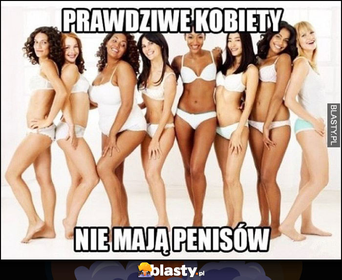 Prawdziwe kobiety nie mają penisów