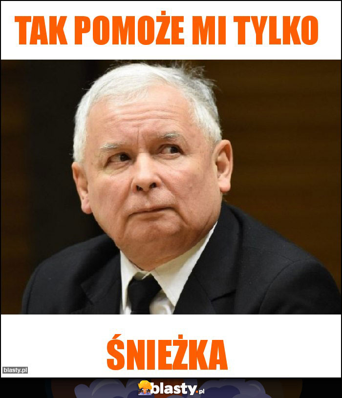 tak pomoże mi tylko tak pomoże mi tylko