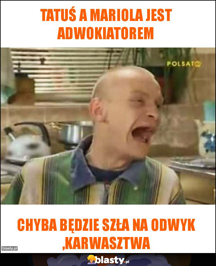 tatuś a mariola jest adwokiatorem tatuś a mariola jest adwokiatorem