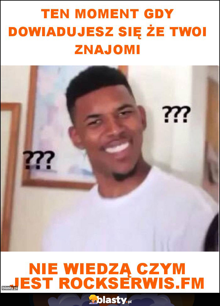 Ten moment gdy dowiadujesz się że twoi znajomi Ten moment gdy dowiadujesz się że twoi znajomi