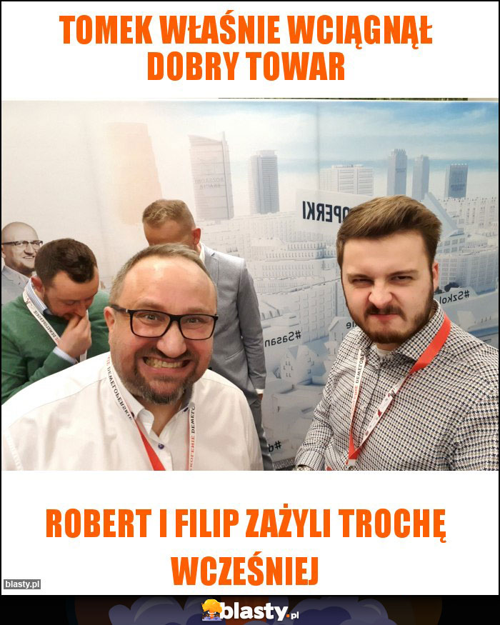 Tomek właśnie wciągnął dobry towar Tomek właśnie wciągnął dobry towar